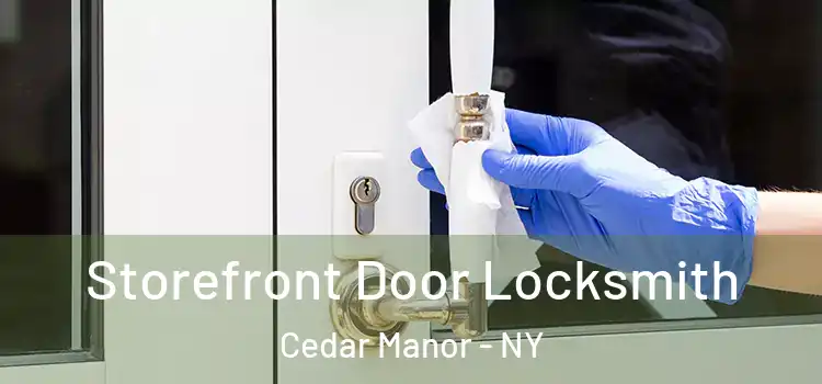 Storefront Door Locksmith Cedar Manor - NY