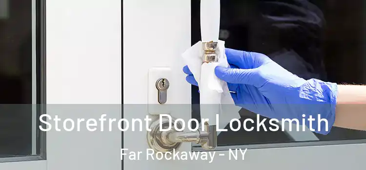 Storefront Door Locksmith Far Rockaway - NY