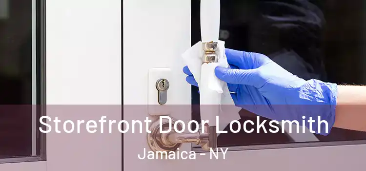 Storefront Door Locksmith Jamaica - NY