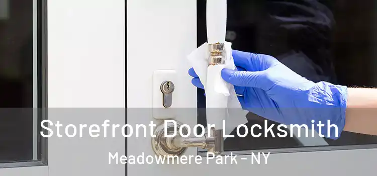 Storefront Door Locksmith Meadowmere Park - NY