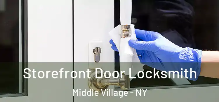  Storefront Door Locksmith Middle Village - NY