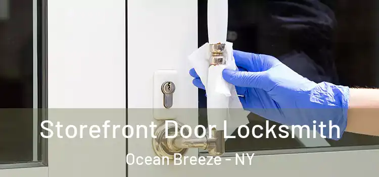 Storefront Door Locksmith Ocean Breeze - NY