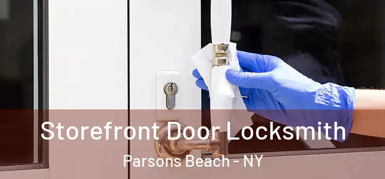 Storefront Door Locksmith Parsons Beach - NY