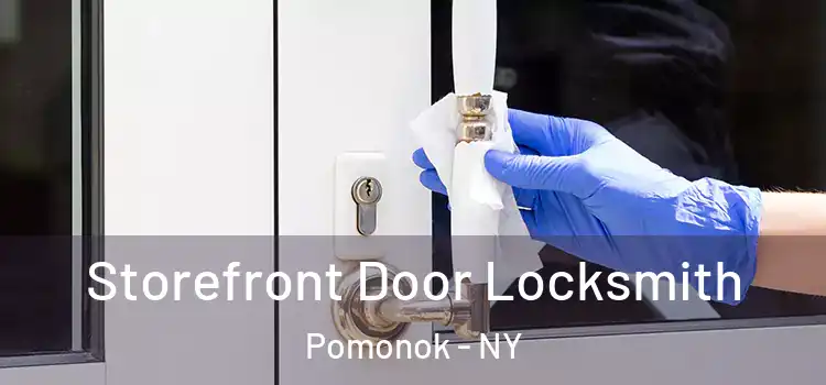 Storefront Door Locksmith Pomonok - NY