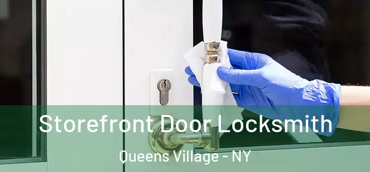  Storefront Door Locksmith Queens Village - NY