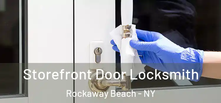 Storefront Door Locksmith Rockaway Beach - NY