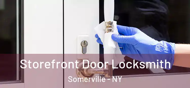  Storefront Door Locksmith Somerville - NY