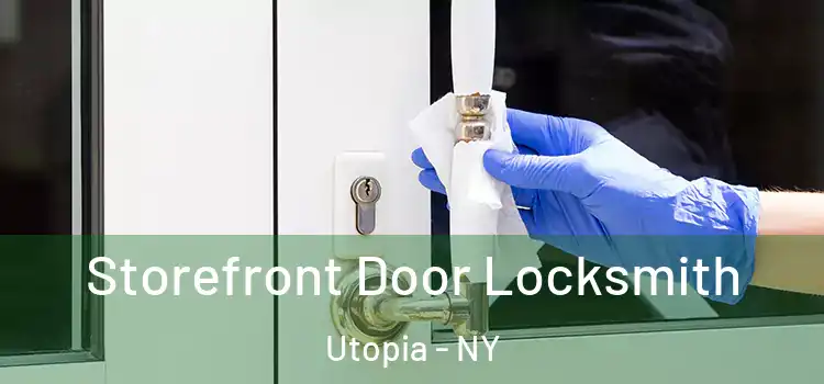  Storefront Door Locksmith Utopia - NY