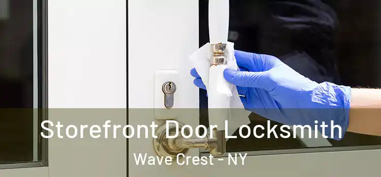  Storefront Door Locksmith Wave Crest - NY