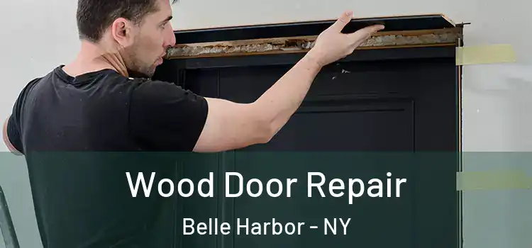 Wood Door Repair Belle Harbor - NY