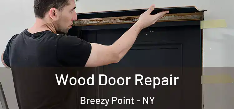  Wood Door Repair Breezy Point - NY