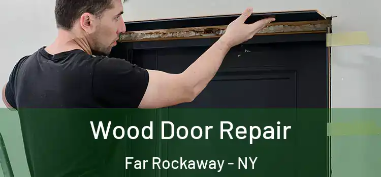 Wood Door Repair Far Rockaway - NY