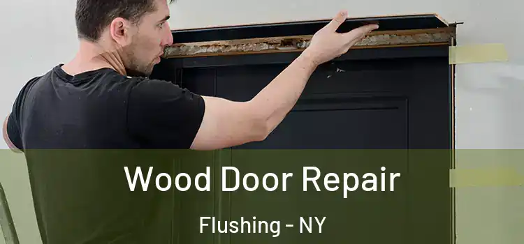 Wood Door Repair Flushing - NY