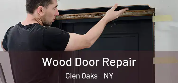 Wood Door Repair Glen Oaks - NY