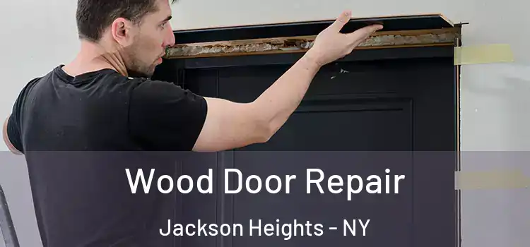 Wood Door Repair Jackson Heights - NY