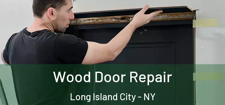 Wood Door Repair Long Island City - NY