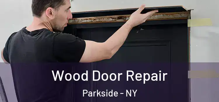 Wood Door Repair Parkside - NY