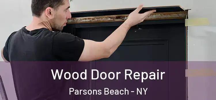 Wood Door Repair Parsons Beach - NY