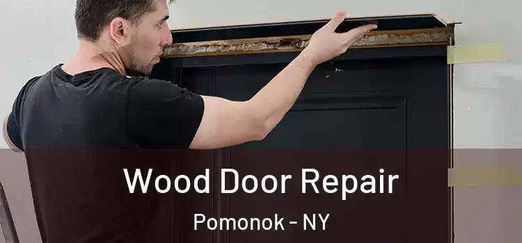 Wood Door Repair Pomonok - NY